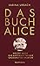 Das Buch Alice: Wie die Nazis das Kochbuch meiner Großmutter raubten