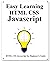 Easy Learning HTML CSS Javascript: Step by step to lead to learn HTML CSS Javascript better and fast (Easy learning Java and Design Patterns and Data Structures and Algorithms Book 8)