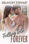 Falling into Forever by Delancey Stewart