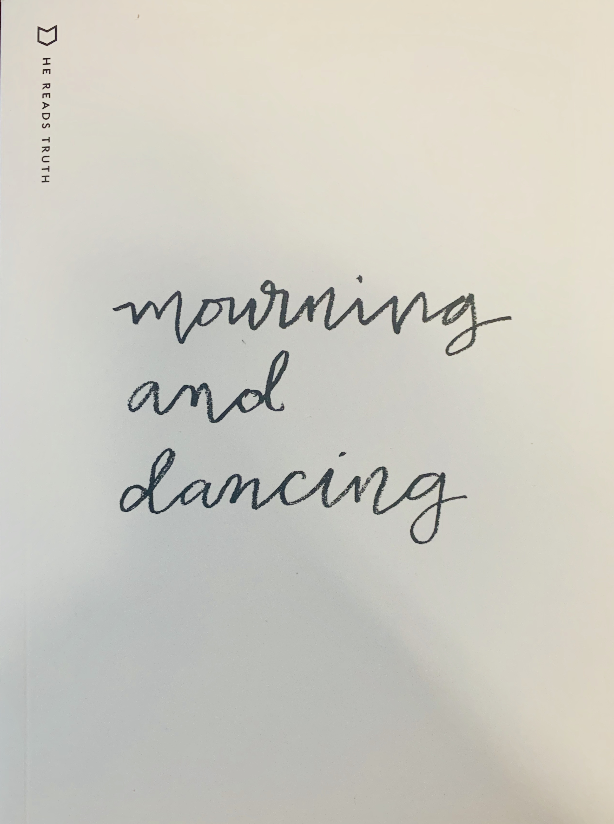 Mourning and Dancing : He Reads Truth