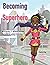 Becoming a Superhero by C. Ariane Durden
