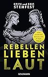 Rebellen lieben laut
