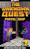 The Unknown Quest 2: Portal Jumping: An Unofficial Minecraft Novel