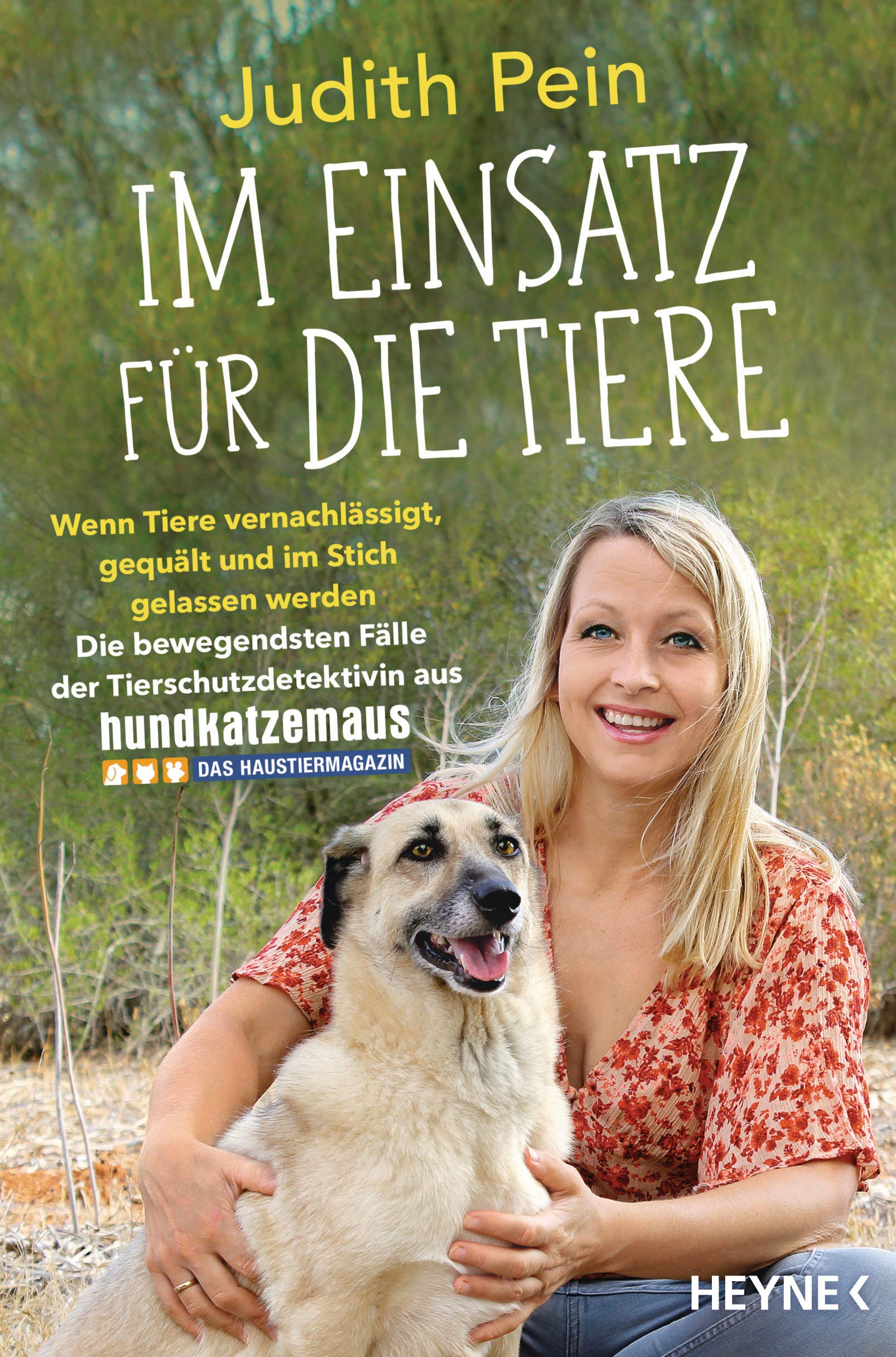 Im Einsatz für die Tiere: Wenn Tiere vernachlässigt, gequält und im Stich gelassen werden – Die bewegendsten Fälle der Tierschutzdetektivin aus hundkatzemaus (German Edition)