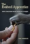Book cover for The Evolved Apprentice: How Evolution Made Humans Unique (Jean Nicod Lectures)
