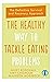 Heal Your Relationship with Food: Effective Strategies to Help You Think Differently and Overcome Problems with Eating, Emotions and Body Image