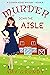 Murder Down the Aisle (A Co...