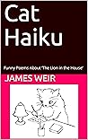 Cat Haiku: Funny Poems About ‘The Lion in the House’