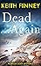 Dead... Again: A British Murder Mystery Series (Norfolk Cozy Mysteries Book 5)