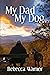 My Dad My Dog by Rebecca Warner