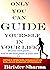 Only You Can Guide Yourself...
