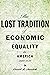 The Lost Tradition of Economic Equality in America, 1600-1870 by Daniel R. Mandell