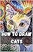How to Draw Cats by Aisha Arts