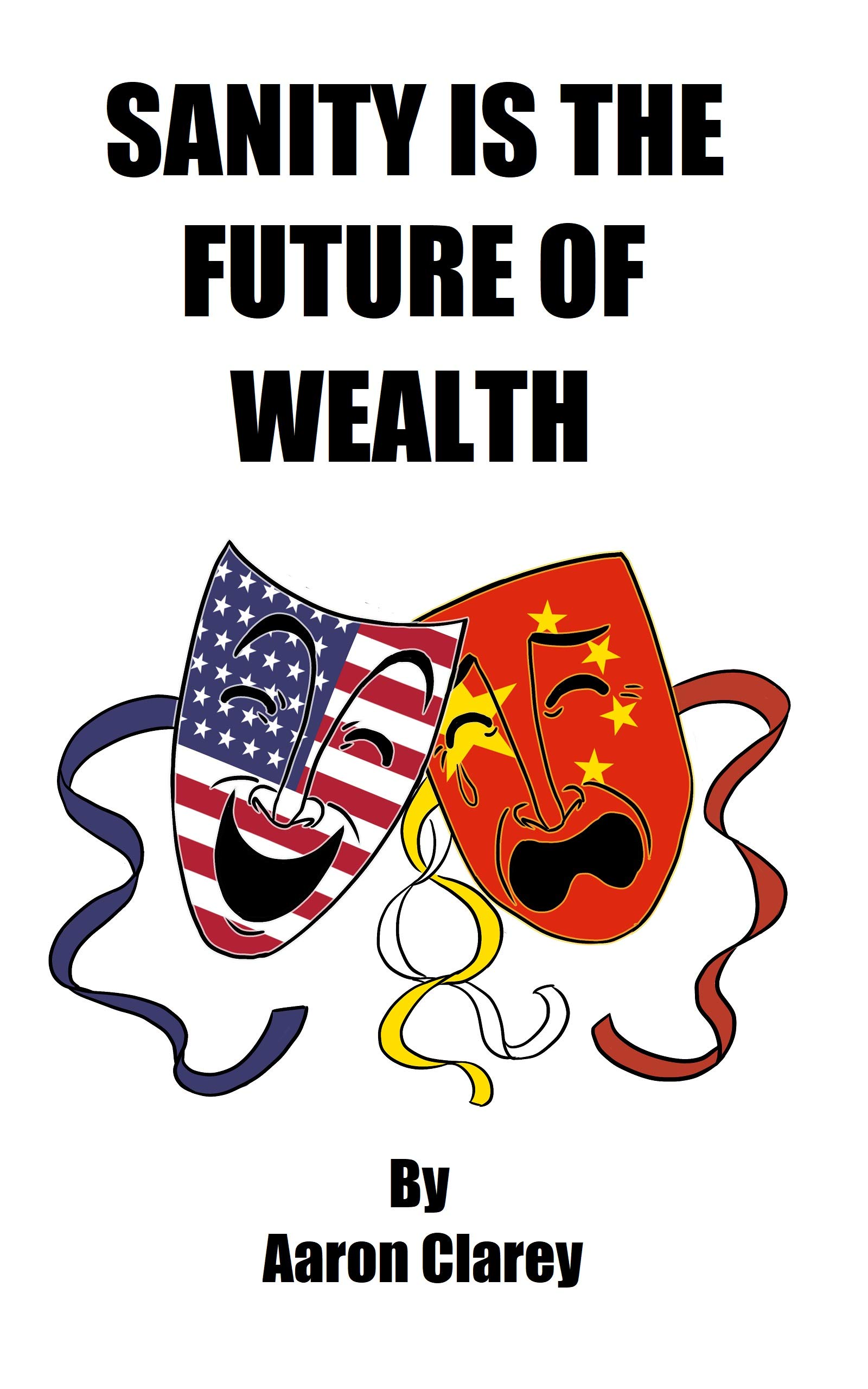Sanity is the Future of Wealth: Why Leftists are Doomed to Poverty and Insanity (Kindle Edition)