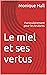 Le miel et ses vertus by Monique Hall