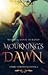 Mourning's Dawn (Iyarri Chr...