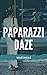 Paparazzi Daze by Matthew Suarez