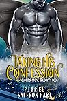 Taking His Confession by P.J. Friel Taking His Confession by P.J. Friel
