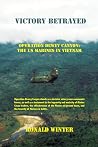 Victory Betrayed : Operation Dewey Canyon: US Marines in Vietnam Victory Betrayed : Operation Dewey Canyon: US Marines in Vietnam