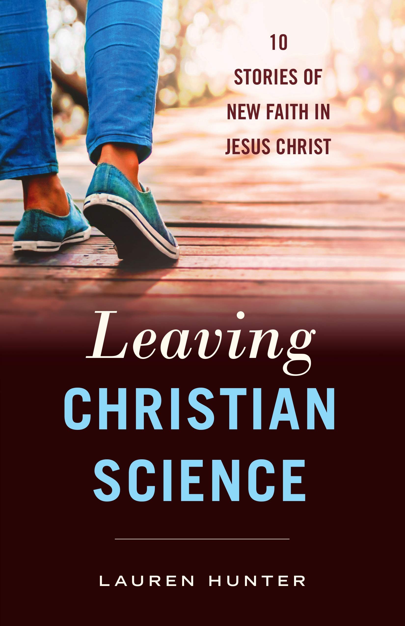 Leaving Christian Science: 10 Stories of New Faith in Jesus Christ (Kindle Edition)