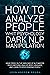 HOW TO ANALYZE PEOPLE WITH PSYCHOLOGY, DARK NLP AND MANIPULATION: Move Freely in the Dark Side of NLP. Master your Emotions, Analyze Body Language and Learn to Speed Reading People