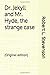 Dr. Jekyll and Mr. Hyde, the strange case: (Original edition)