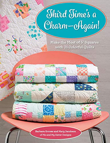 Third Time's a Charm - Again!: Make the Most of 5" Squares with 21 Colorful Quilts (Kindle Edition)