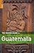 The Rough Guide to Guatemala