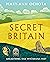 Secret Britain: Unearthing our Mysterious Past