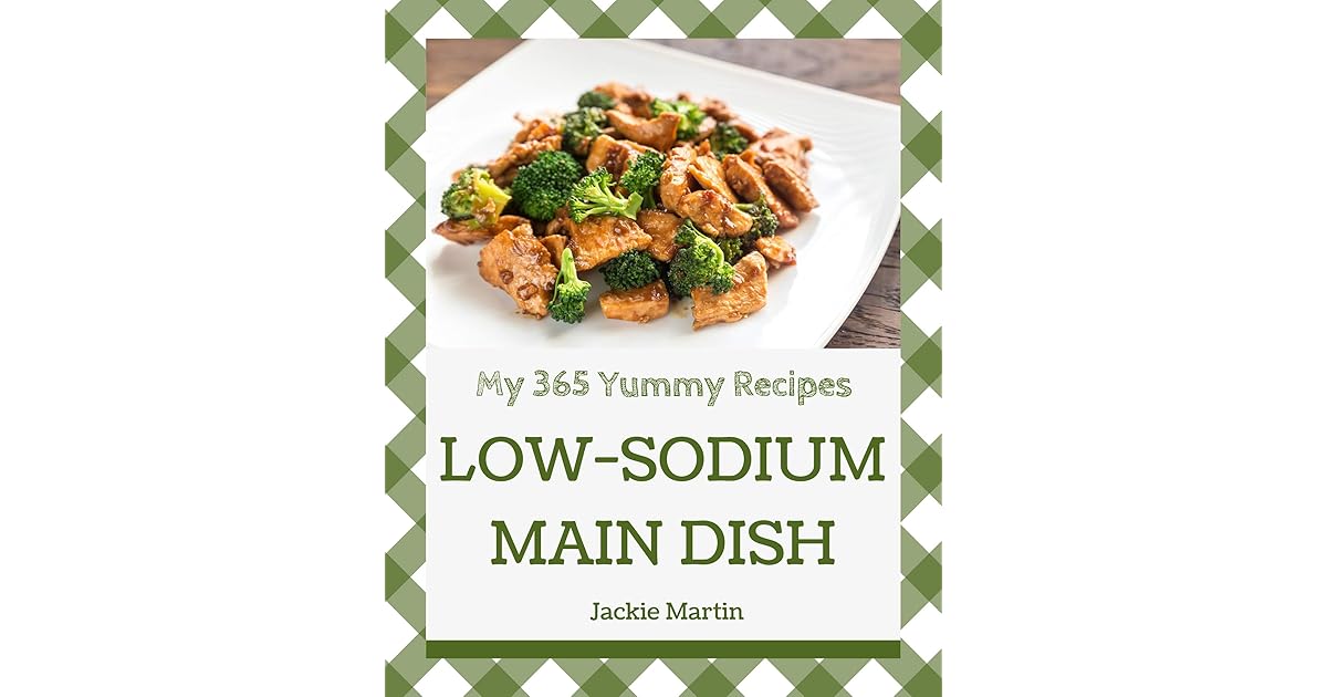 My 365 Yummy LowSodium Main Dish Recipes A Musthave Yummy LowSodium