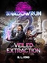 Veiled Extraction (Shadowrun, #4)