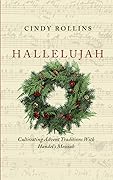 Hallelujah: Cultivating Advent Traditions With Handel's Messiah