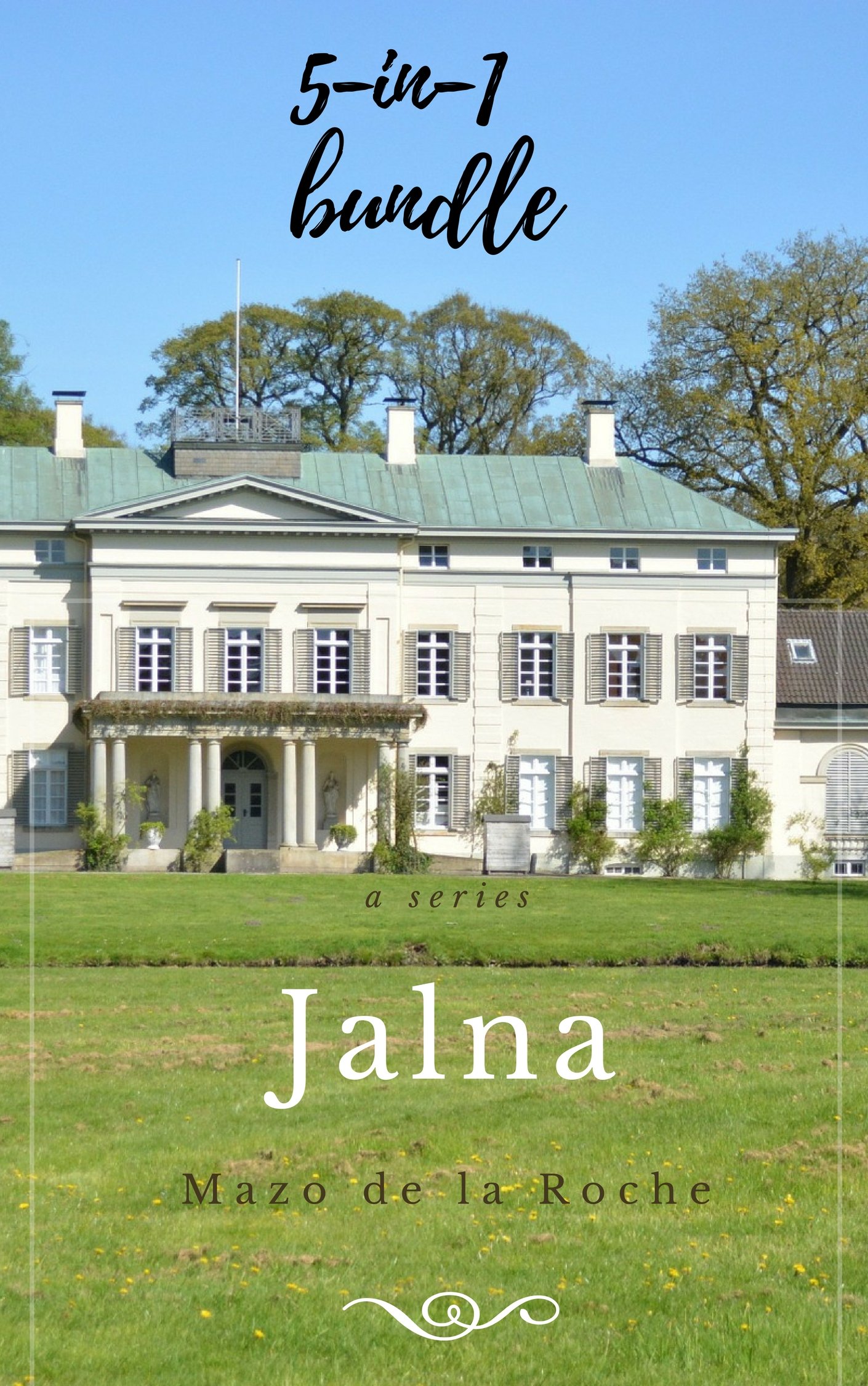 Jalna 5-in-1 Bundle: Jalna - Whiteoaks of Jalna - Finch's Fortune - The Master of Jalna - Whiteoak Harvest (Kindle Edition)