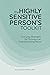 The Highly Sensitive Person's Toolkit: Everyday Strategies for Thriving in an Overstimulating World
