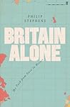 Britain Alone by Philip Stephens