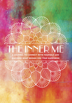 The Inner Me: A Journal to Connect with Yourself and Discover What Brings You True Happiness (Volume 3) (Creative Keepsakes, 3)