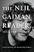 The Neil Gaiman Reader Selected Fiction by Neil Gaiman