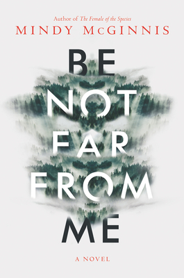 Be Not Far from Me: Stranded alone in the Smoky Mountains with an infected leg wound, Ashley must fight the wilderness―and herself―to survive.