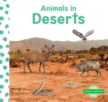 Animals in Deserts (Animal Habitats)