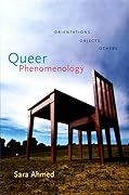 Queer Phenomenology: Orientations, Objects, Others