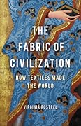 The Fabric of Civilization: How Textiles Made the World