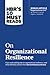 HBR's 10 Must Reads on Organizational Resilience (with bonus article "Organizational Grit" by Thomas H. Lee and Angela L. Duckworth)