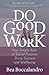 Do Good At Work: How Simple Acts Of Social Purpose Drive Success And Wellbeing