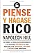 Piense y hágase rico: El dinero, la fama, el reconocimiento y la felicidad pertenecen a todo aquel que esté preparado y decidido a obtener esos beneficios (Spanish Edition)