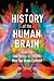 A History of the Human Brai...