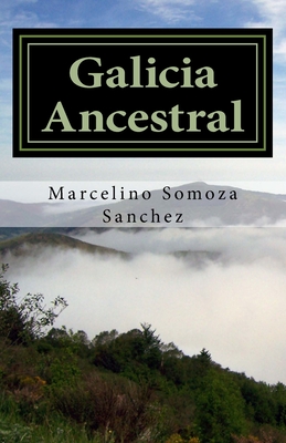 Galicia Ancestral: Historia de la Galicia prerromana (Spanish Edition)