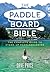 Paddleboard Bible, The: The complete guide to stand-up paddleboarding