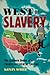 West of Slavery: The Southe...