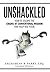 Unshackled: How to Escape t...