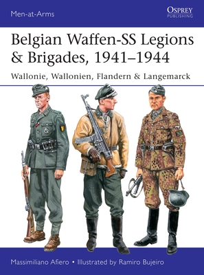 Belgian Waffen-SS Legions & Brigades, 1941–1944: Wallonie, Wallonien, Flandern & Langemarck (Men-at-Arms)